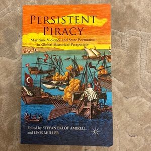 Persistent Piracy, Maritime Violence and State-Formation in Global Historical…